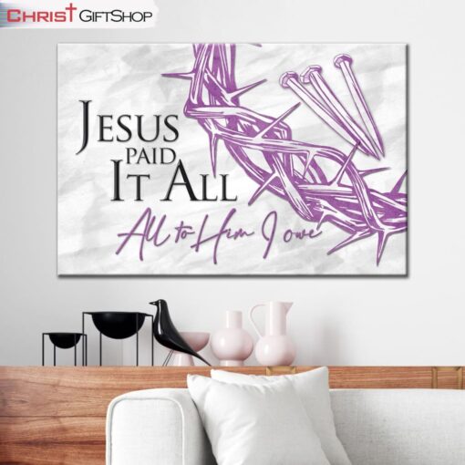 Jesus Paid It All All To Him I Owe Wall Art Canvas, Christian Easter Gifts