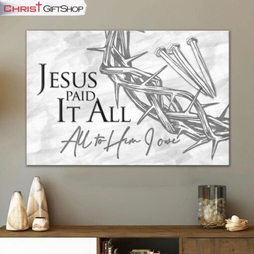 Jesus Paid It All All To Him I Owe Wall Art Canvas, Christian Easter Gifts