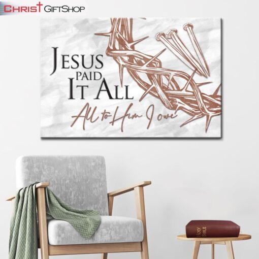 Jesus Paid It All All To Him I Owe Wall Art Canvas, Christian Easter Gifts