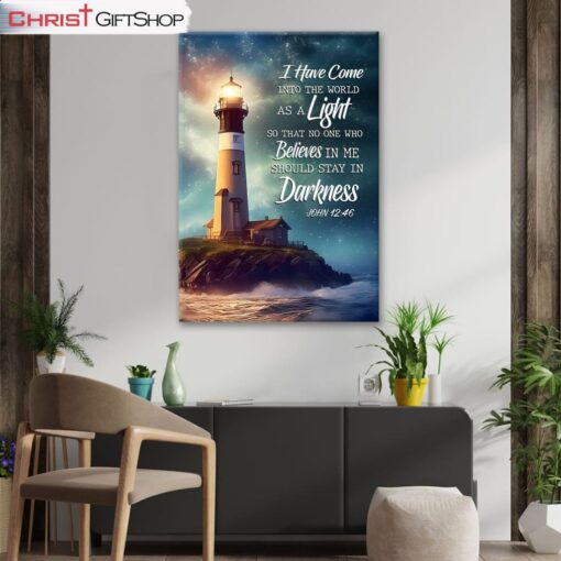 John 1246 I Have Come Into The World As A Light, Lighthouse Wall Art (Canvas and Poster )