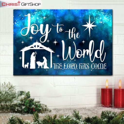 Joy To The World The Lord Has Come Christian Christmas Wall Art Canvas and Poster Print