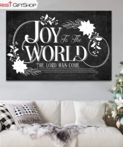 Joy To The World The Lord Has Come Christmas Wall Art Canvas and Poster