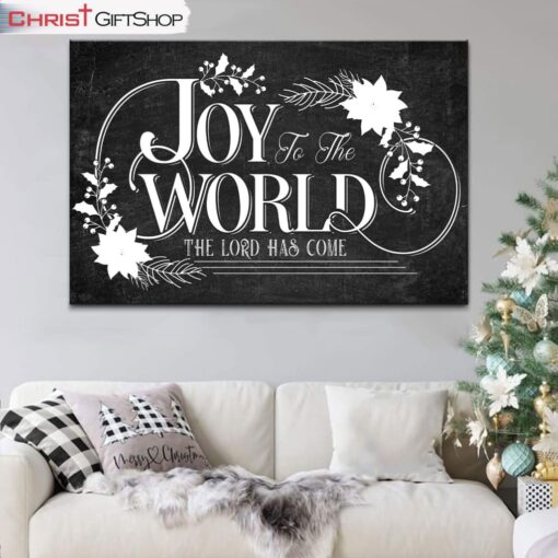 Joy To The World The Lord Has Come Christmas Wall Art Canvas and Poster