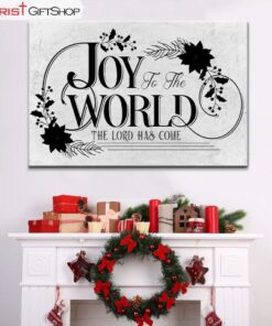 Joy To The World The Lord Has Come Christmas Wall Art Canvas and Poster