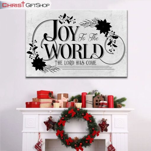 Joy To The World The Lord Has Come Christmas Wall Art Canvas and Poster