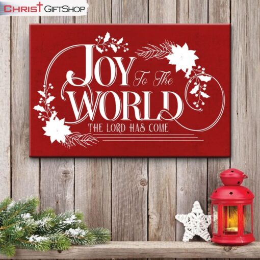 Joy To The World The Lord Has Come Christmas Wall Art Canvas and Poster