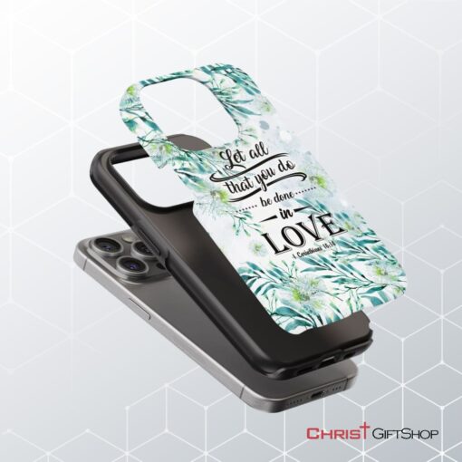 Let All That You Do Be Done In Love 1 Corinthians 1614 Phone Case