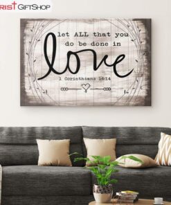 Let All That You Do Be Done In Love 1 Corinthians 1614 Bible Verse Wall Art Canvas and Poster