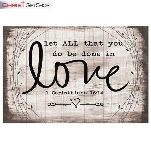 Let All That You Do Be Done In Love 1 Corinthians 1614 Bible Verse Wall Art Canvas and Poster