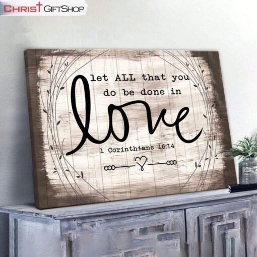 Let All That You Do Be Done In Love 1 Corinthians 1614 Bible Verse Wall Art Canvas and Poster