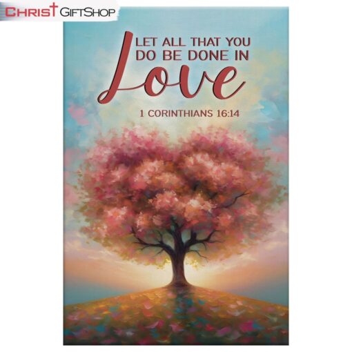 Let All That You Do Be Done In Love 1 Corinthians 1614, Heart Shape Tree Wall Art (Canvas and Poster )