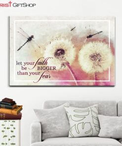 Let Your Faith Be Bigger Than Your Fear Dragonfly Dandelion Wall Art Canvas and Poster