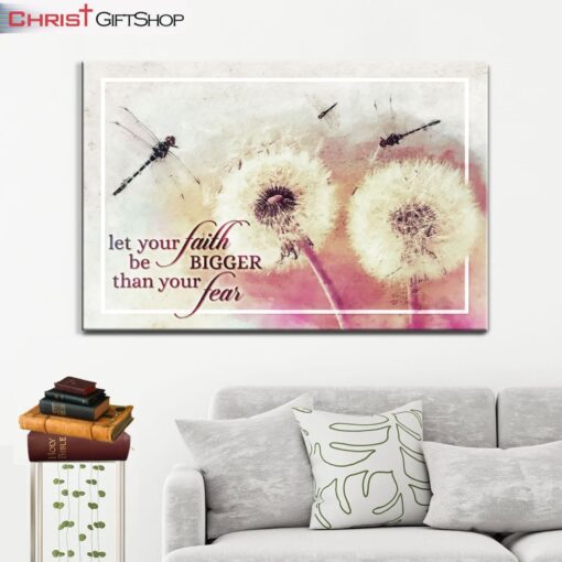 Let Your Faith Be Bigger Than Your Fear Dragonfly Dandelion Wall Art Canvas and Poster