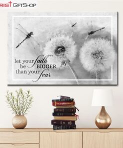 Let Your Faith Be Bigger Than Your Fear Dragonfly Dandelion Wall Art Canvas and Poster