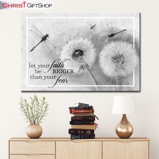 Let Your Faith Be Bigger Than Your Fear Dragonfly Dandelion Wall Art Canvas and Poster