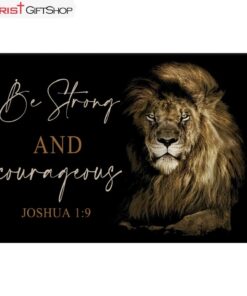 Lion Of Judah Be Strong And Courageous Joshua 19 Wall Art Canvas