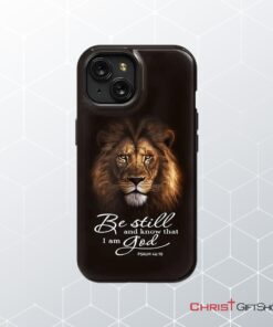 Lion Of Judah, Be Still And Know That I Am God Phone Case, Bible Verse Phone Cases