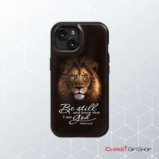 Lion Of Judah, Be Still And Know That I Am God Phone Case, Bible Verse Phone Cases