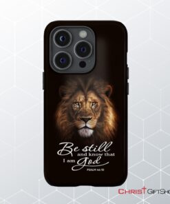 Lion Of Judah, Be Still And Know That I Am God Phone Case, Bible Verse Phone Cases