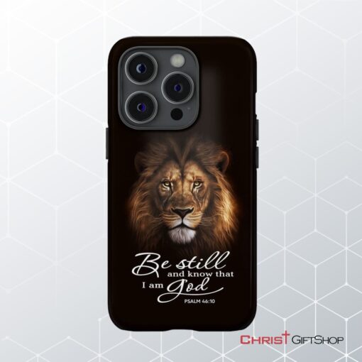 Lion Of Judah, Be Still And Know That I Am God Phone Case, Bible Verse Phone Cases