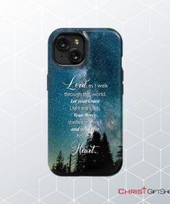 Lord As I Walk Through This World Christian Prayer Phone Case