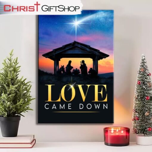 Love Came Down Wall Art Canvas and Poster, Christian Christmas Wall Decor