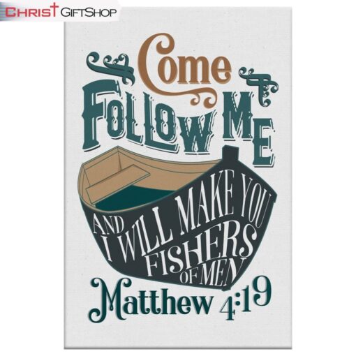 Matthew 419 Come Follow Me And I Will Make You Fishers Of Men Wall Art Canvas and Poster