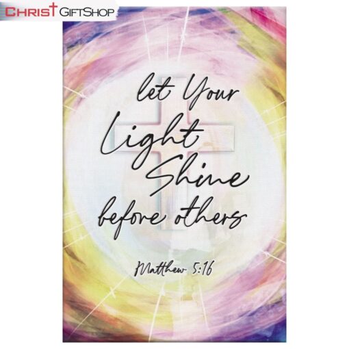 Matthew 516 Let Your Light Shine Before Others Wall Art Canvas and Poster