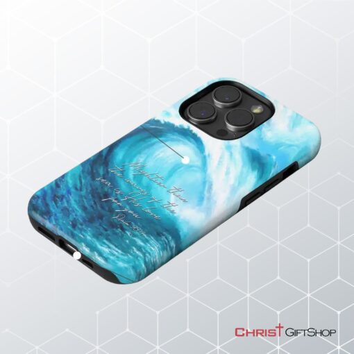 Mightier Than The Waves Of The Sea Christian Phone Case