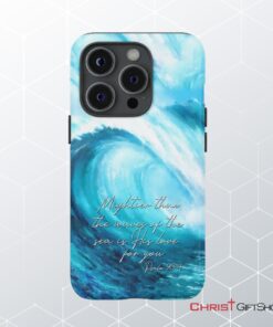 Mightier Than The Waves Of The Sea Christian Phone Case