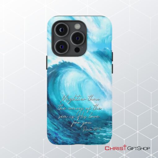 Mightier Than The Waves Of The Sea Christian Phone Case