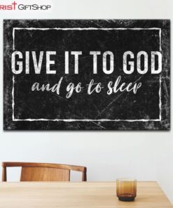 Modern Farmhouse, Give It To God And Go To Sleep Wall Art Canvas Print