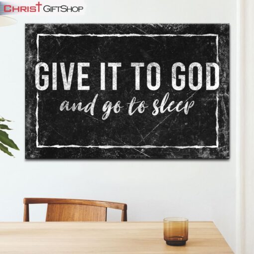 Modern Farmhouse, Give It To God And Go To Sleep Wall Art Canvas Print