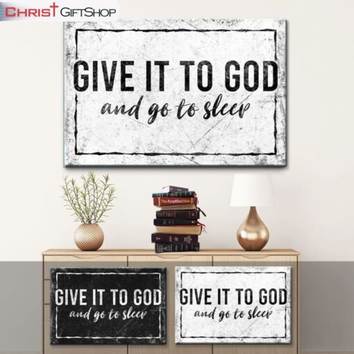 Modern Farmhouse, Give It To God And Go To Sleep Wall Art Canvas Print