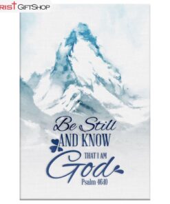 Mountain Be Still And Know That I Am God Psalm 4610 Wall Art Canvas