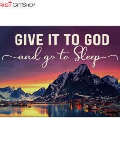 Mountain Sunset Give It To God And Go To Sleep Wall Art Canvas and Poster Print