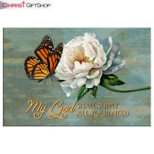 My God Shall Supply All Your Need Philippians 419, Monarch Butterfly Wall Art (Canvas and Poster ) Print