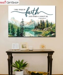 Nature Mountain 'i Will Walk By Faith' - 2 Corinthians 57 Wall Art Canvas and Poster