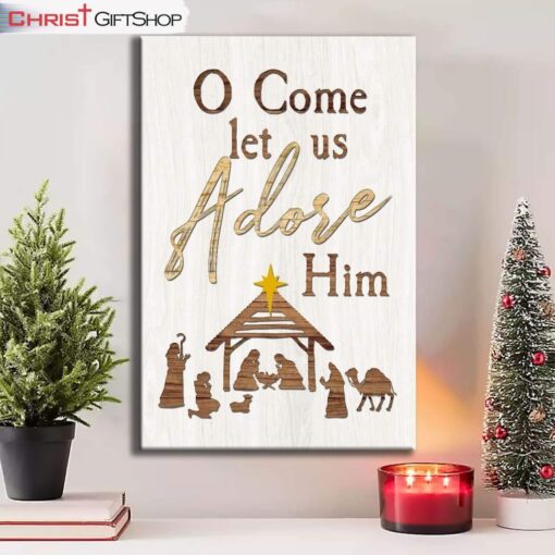 O Come Let Us Adore Him Wall Art Canvas Print, Christian Christmas Decorations