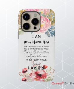 Personalized Name Phone Case I Am The Daughter Of A King Phone Case