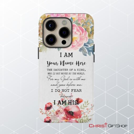 Personalized Name Phone Case I Am The Daughter Of A King Phone Case