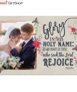 Personalized Wall Art Psalm 1053 Glory In His Holy Name Custom Canvas Print