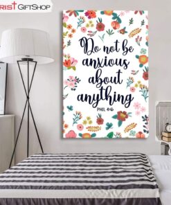 Phil 46 Do Not Be Anxious About Anything Wall Art Canvas and Poster