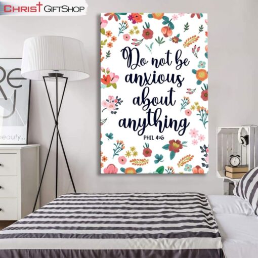 Phil 46 Do Not Be Anxious About Anything Wall Art Canvas and Poster