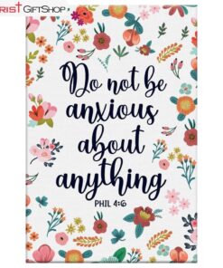 Phil 46 Do Not Be Anxious About Anything Wall Art Canvas and Poster