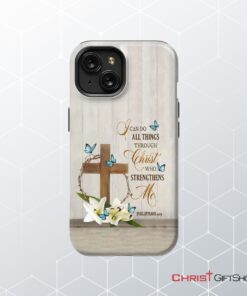 Philippians 413 I Can Do All Things Through Christ, Wooden Cross Flower Butterflies Phone Case