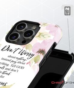 Philippians 46 Don’t Worry About Anything Bible Verse Phone Case