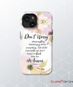 Philippians 46 Don’t Worry About Anything Bible Verse Phone Case