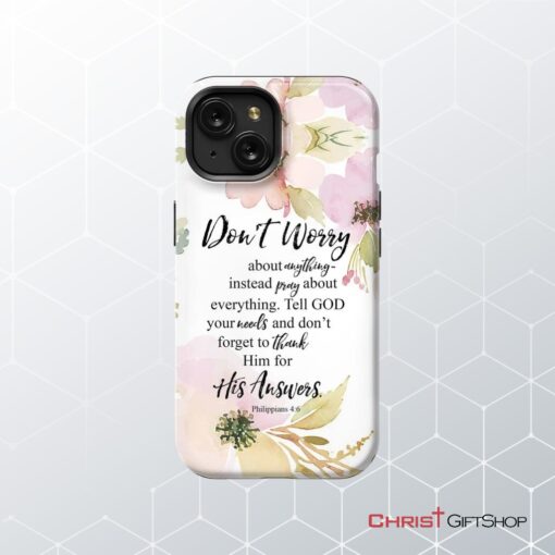 Philippians 46 Don’t Worry About Anything Bible Verse Phone Case