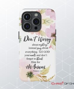 Philippians 46 Don’t Worry About Anything Bible Verse Phone Case